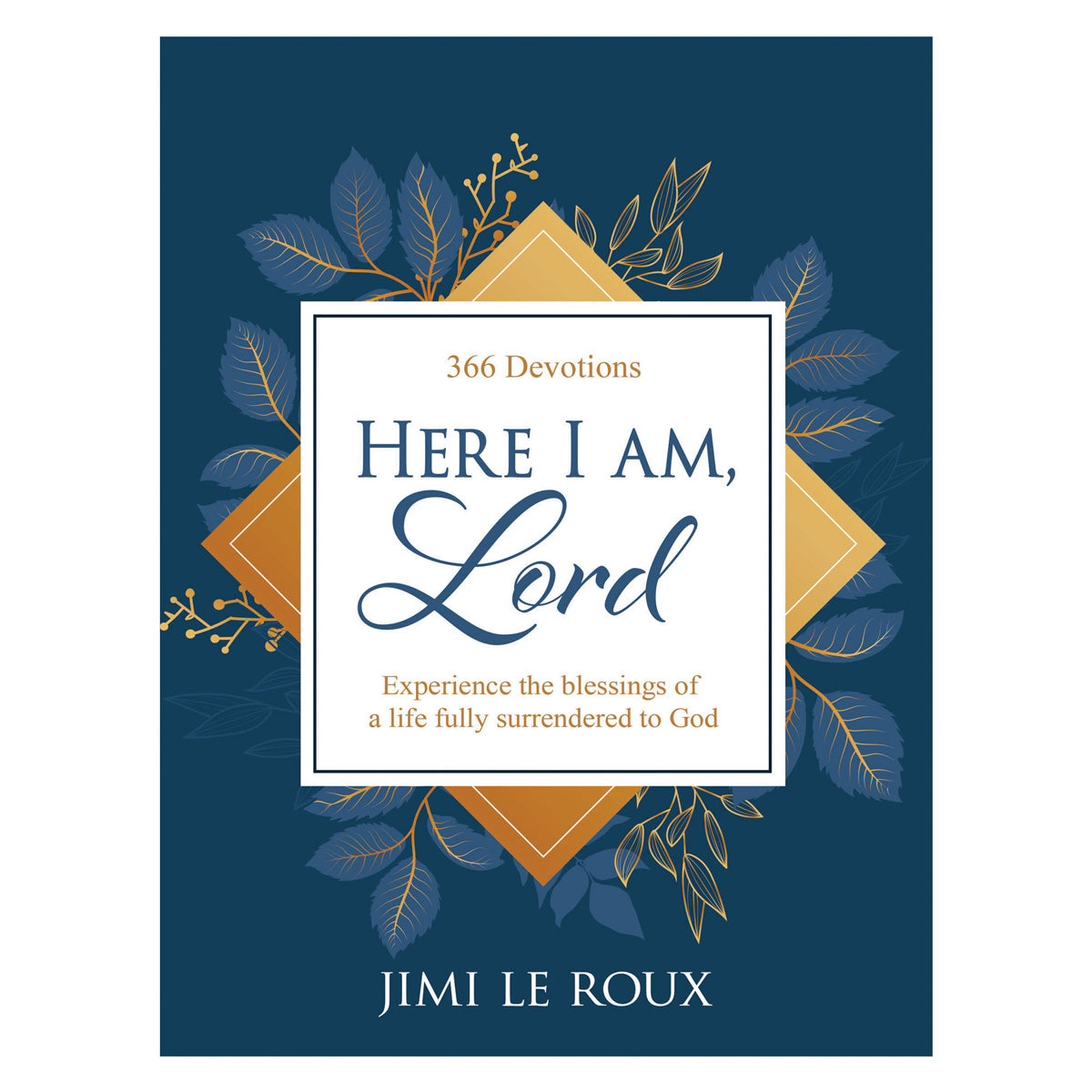 Here I Am Lord: 366 Devotions: Experience the Blessings of a Life fully Surrendered HC