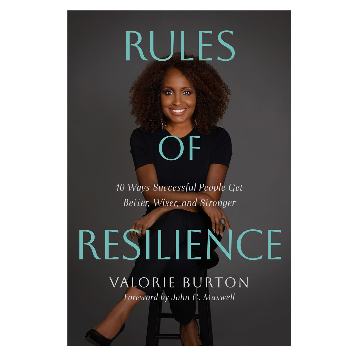 Rules of Resilience: 10 Ways Successful People Get Better, Wiser and Stronger PB