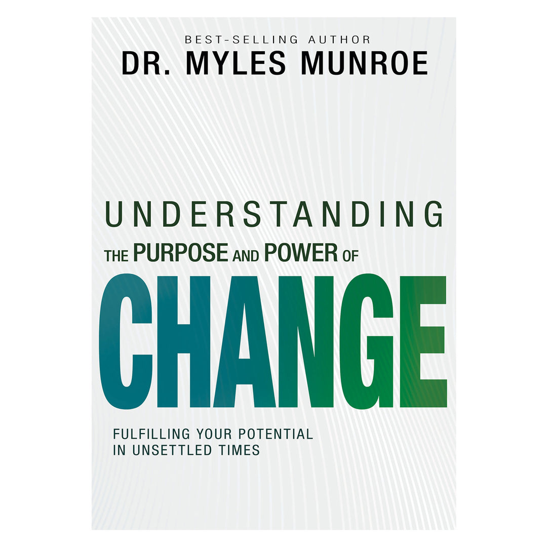 Understanding the Purpose & Power of Change: Fulfilling Your Potential in Unsettled Times PB