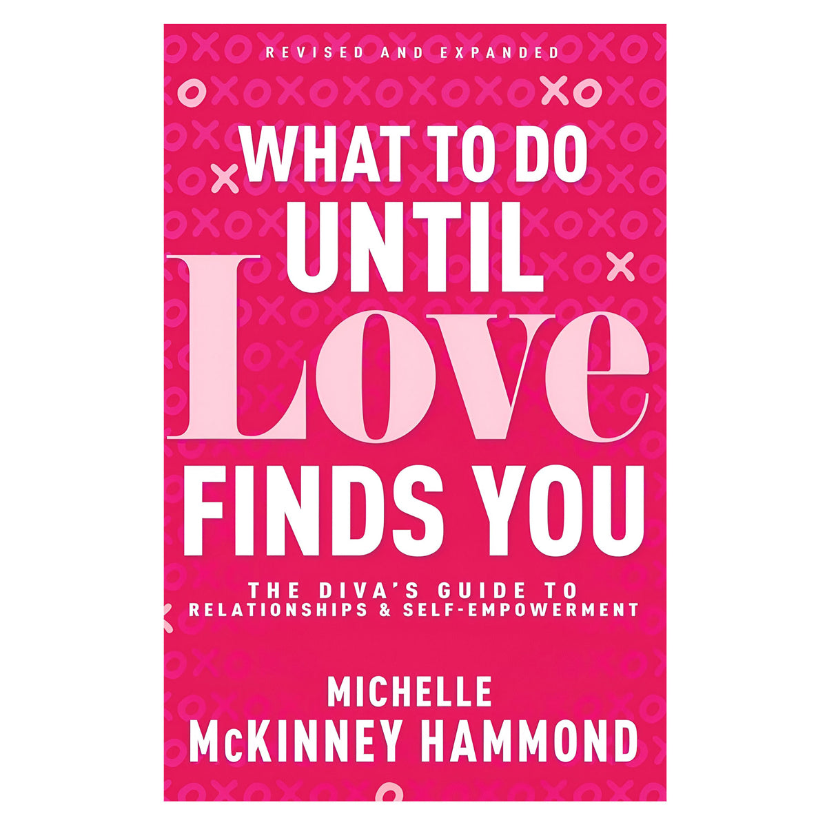 What to Do until Love Finds You: The Diva’s Guide to Relationships & Self-Empowerment PB