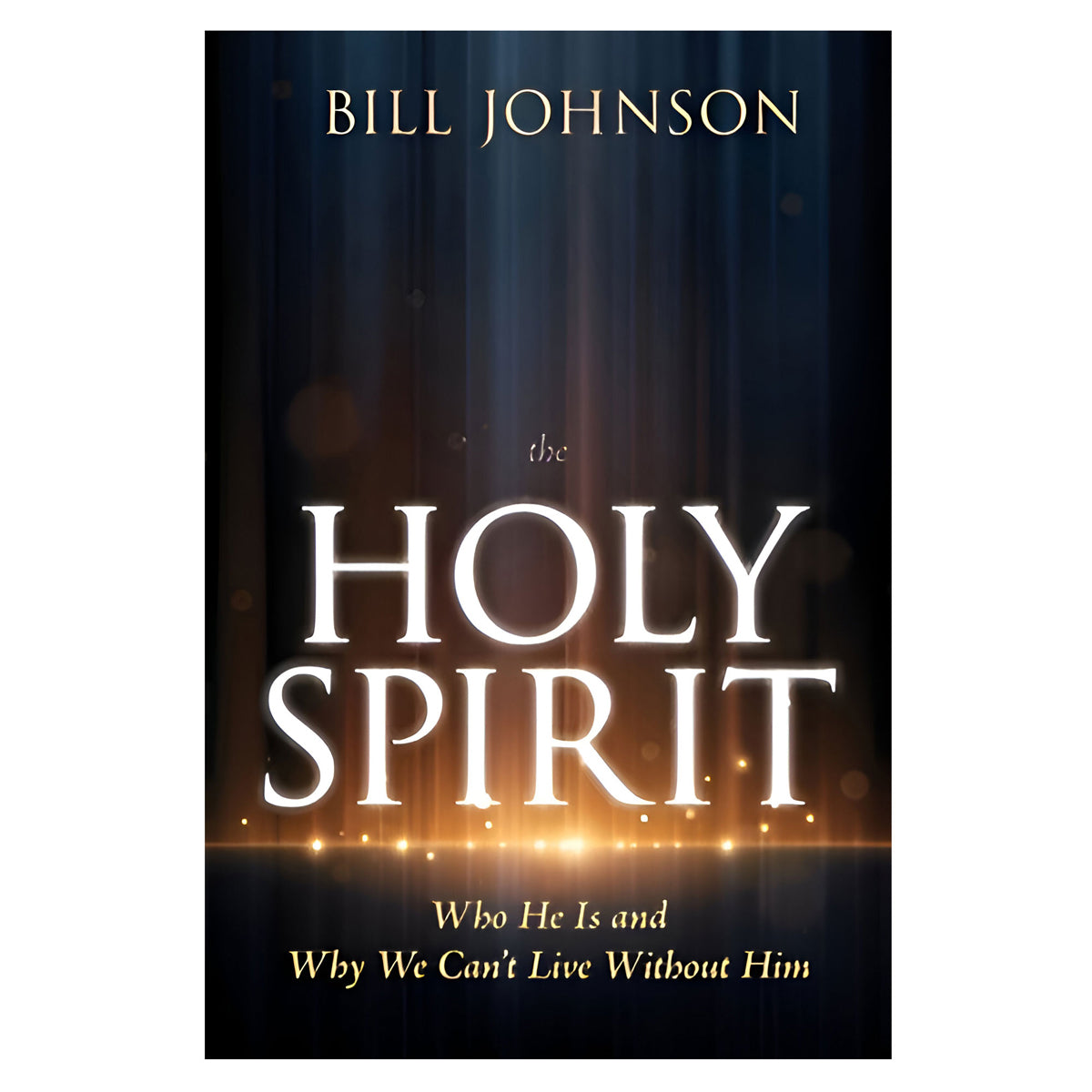The Holy Spirit: Who He Is and Why We Can't Live Without Him (Hardcover)