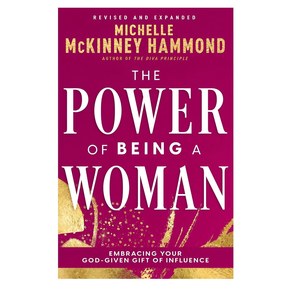 The Power of Being a Woman: Embracing Your God-Given Gift of Influence (Paperback)
