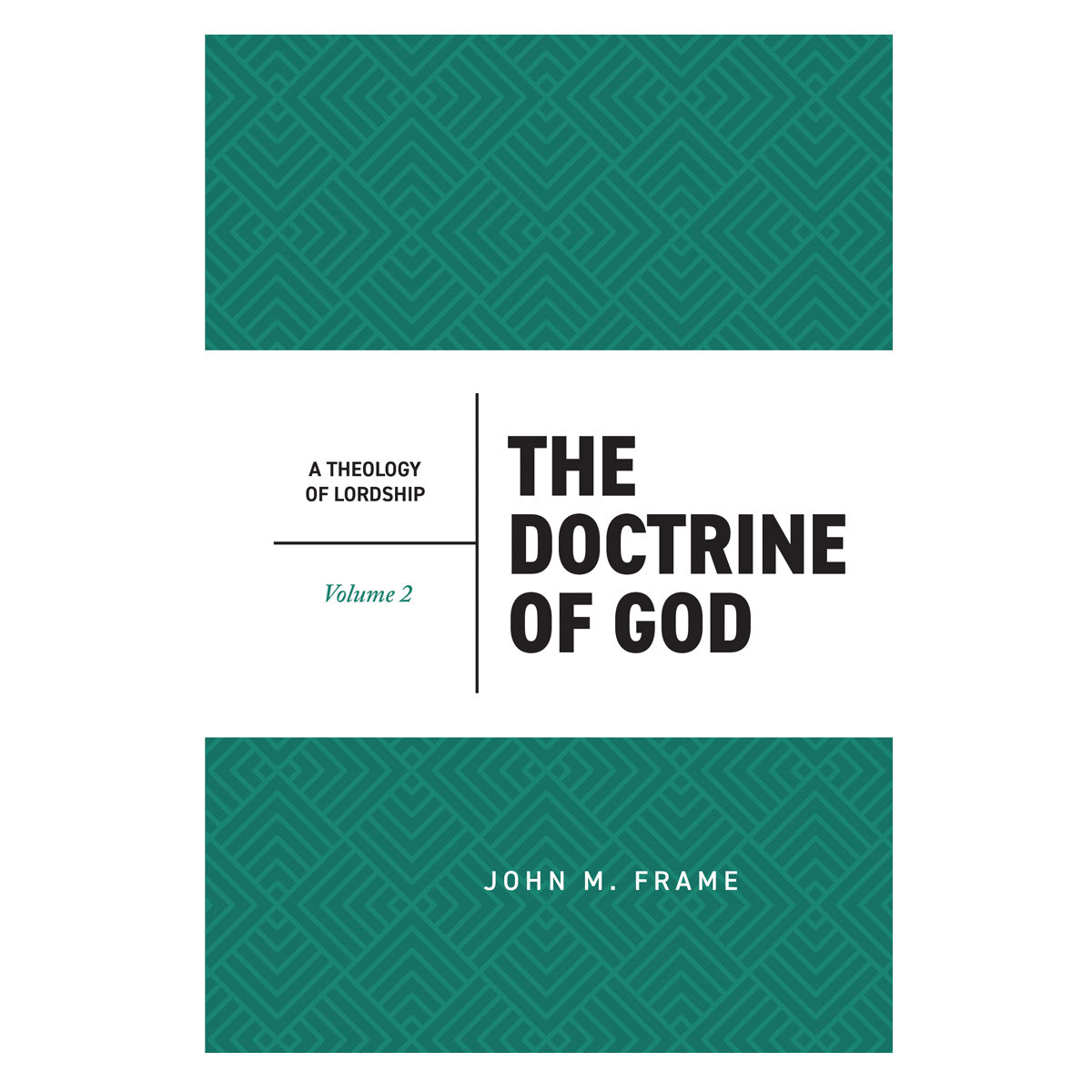 The Doctrine of God Volume 2, 2nd Edition - A Theology of Lordship (Hardcover)