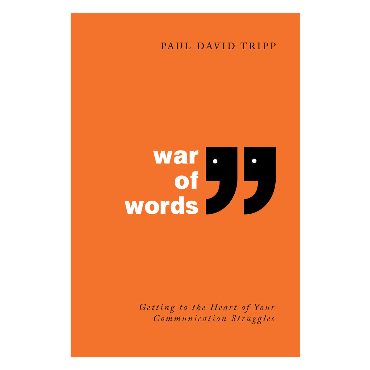 War of Words 2nd Edition: Getting to the Heart of Your Communication Struggles PB