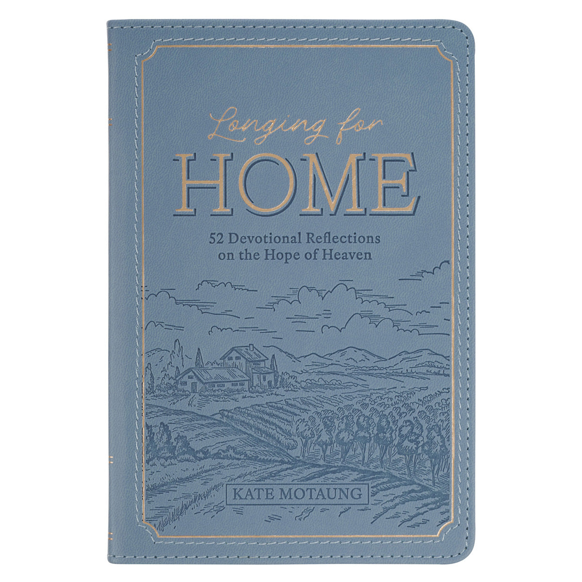 Longing for Home: 52 Devotional Reflections on the Hope of Heaven (Faux Leather)