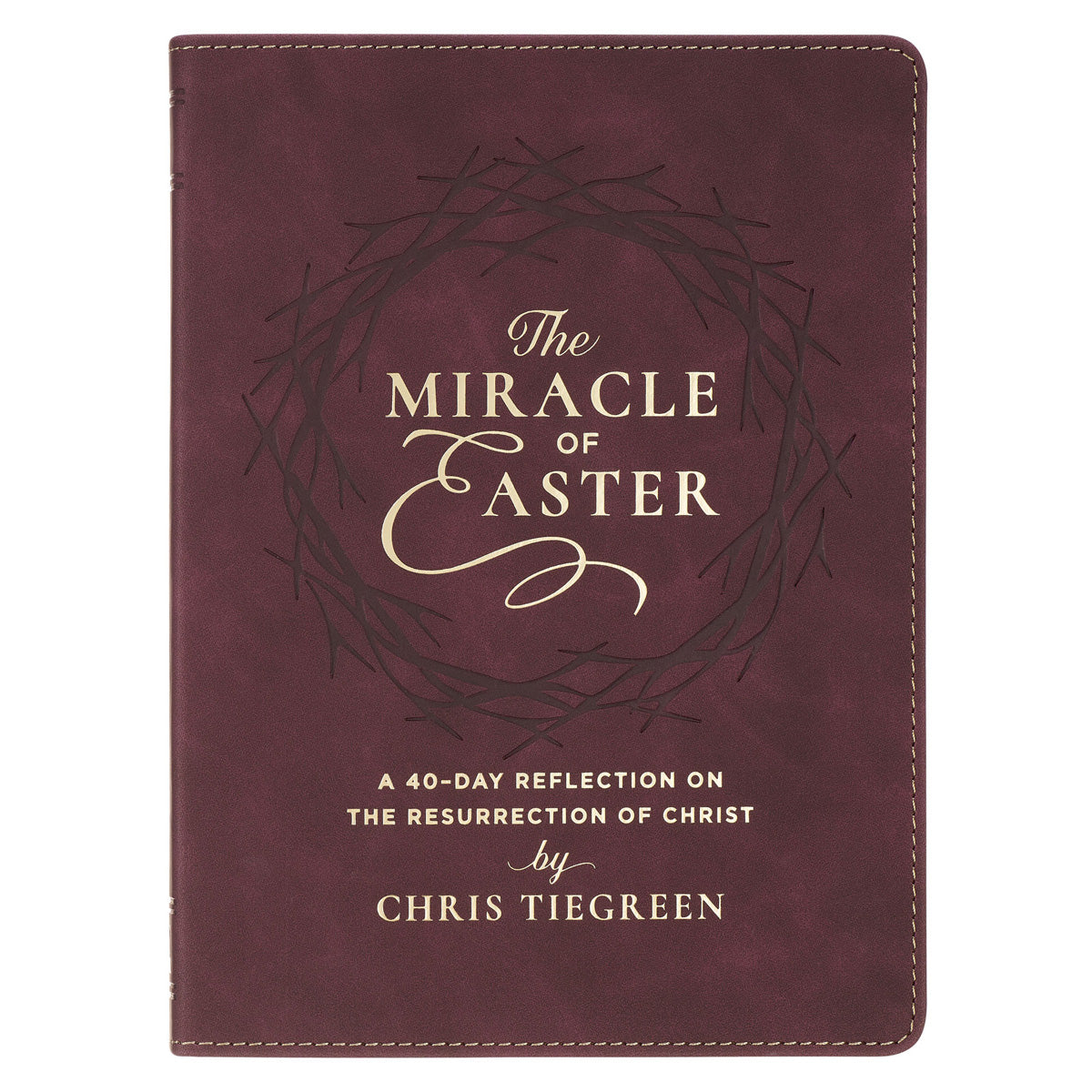 The Miracle of Easter: A 90-Day Reflection on the Resurrection of Christ (Faux Leather)
