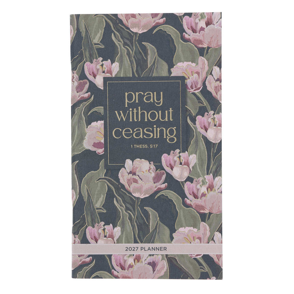 2027 Diary - Daily Planner - Pray Without Ceasing