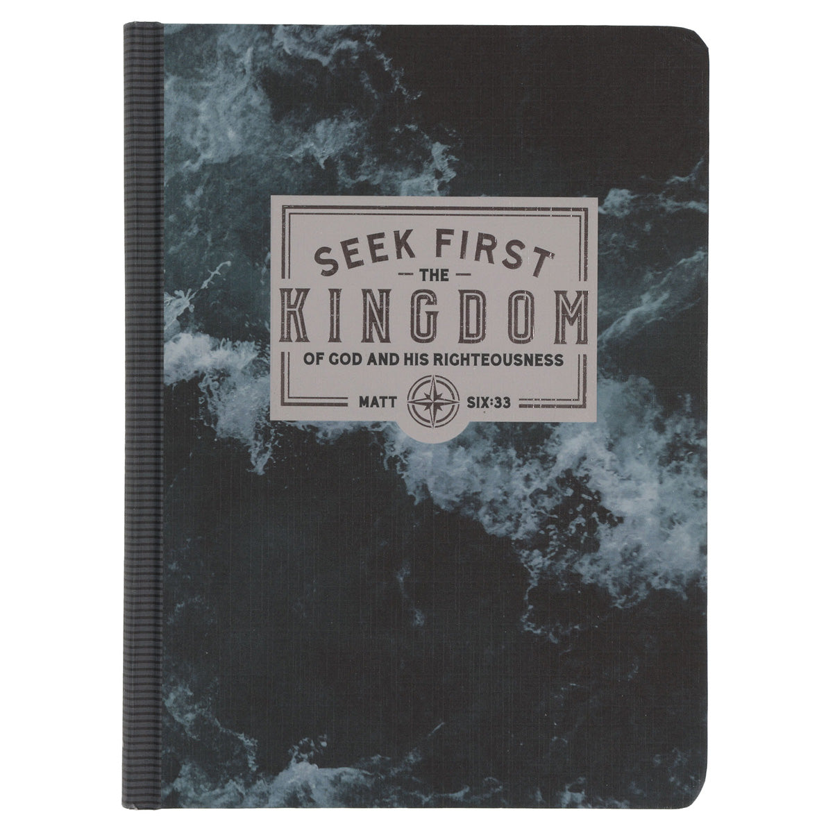 Seek First the Kingdom of God and His Righteousness Hardcover Journal