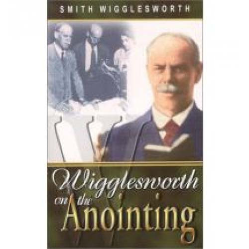 Smith Wigglesworth On The Anointing (Paperback)