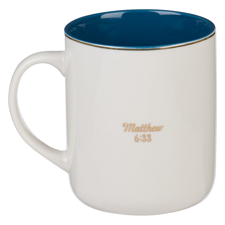 Seek First The Kingdom Of God Ceramic Mug - Matthew 6:33