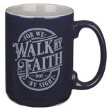 For We Walk by Faith Not by Sight Navy Ceramic Mug with Grey Interior