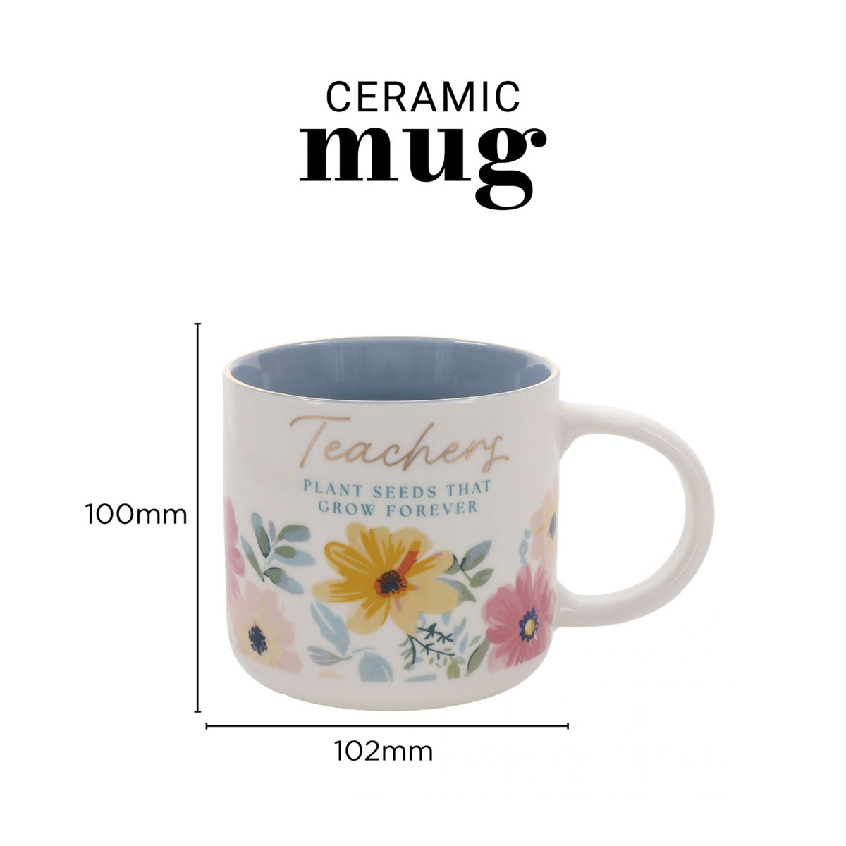 Teachers Plant Seeds That Grow Forever Ceramic Mug