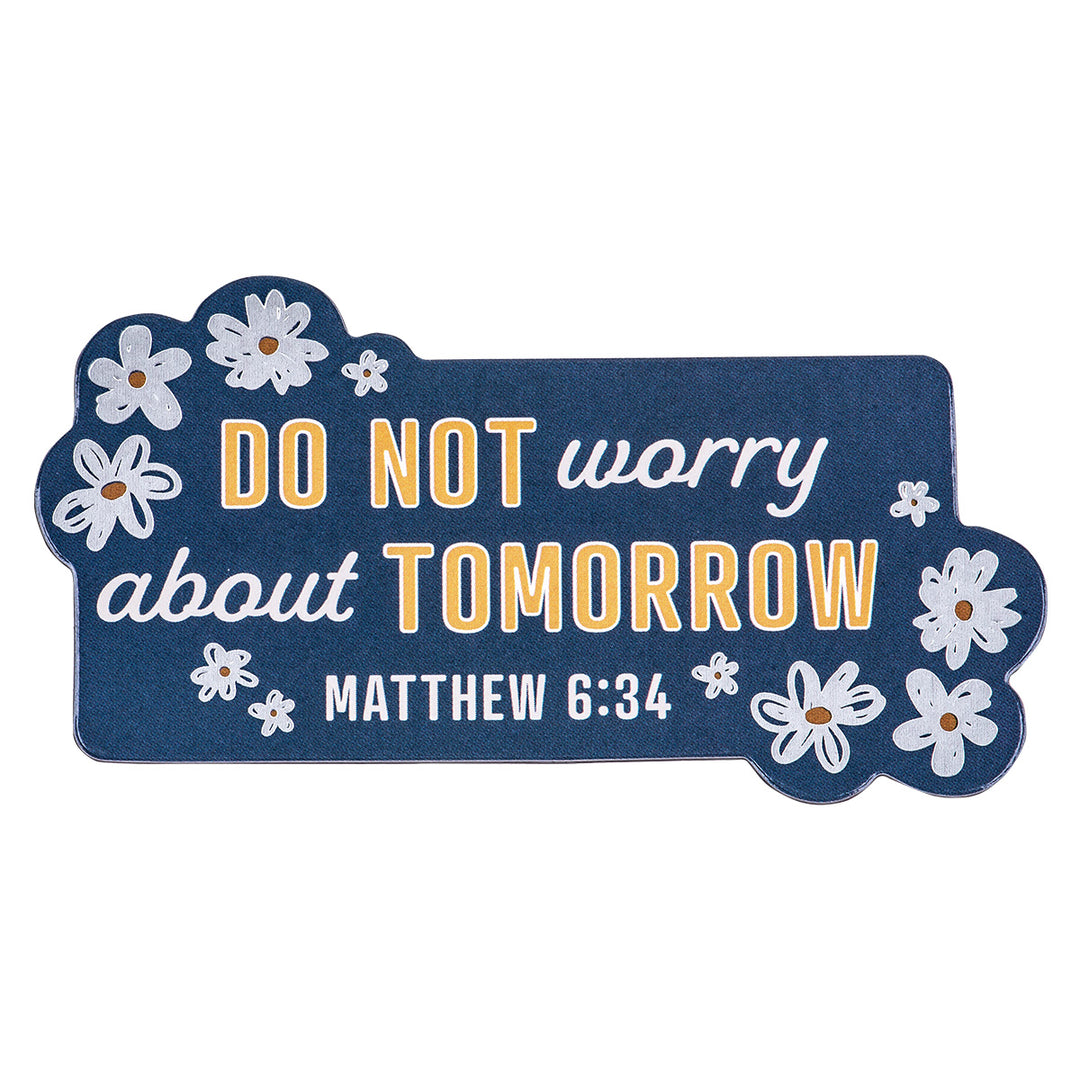 Do Not Worry About Tomorrow Magnet - Matthew 6:34