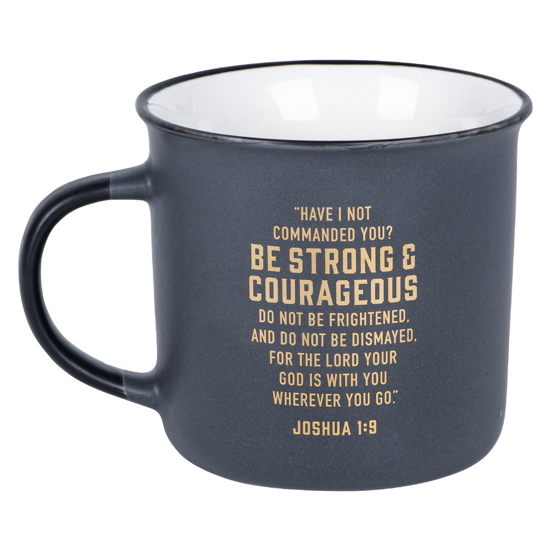 Be Strong And Courageous Grey Ceramic Camp Style Mug - Joshua 1:9