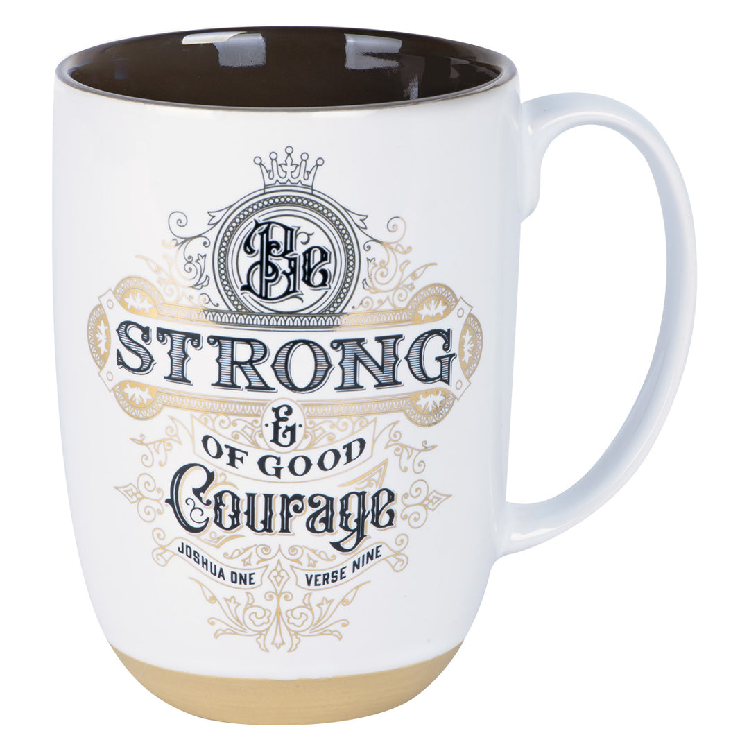Be Strong And Of Good Courage Ceramic Mug - Joshua 1:9
