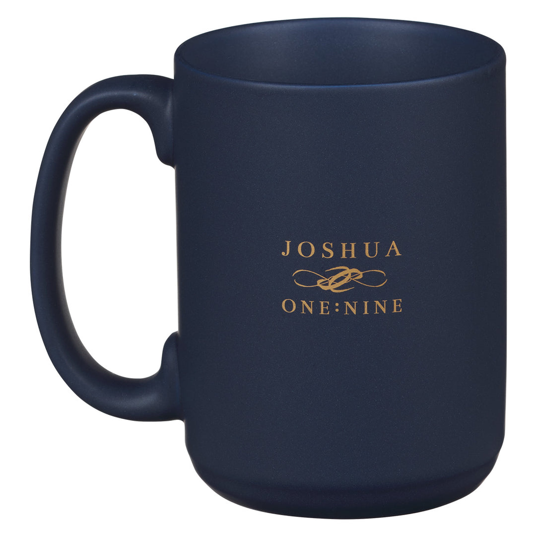 Be Strong And Courageous Do Not Be Afraid Navy Blue Ceramic Mug - Joshua 1:9