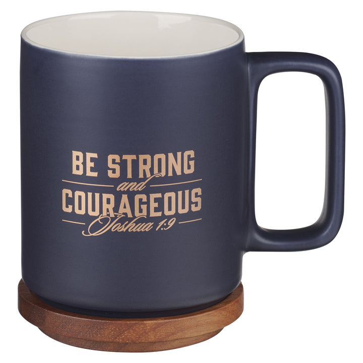 Be Strong and Courageous Ceramic Mug with Acacia Lid