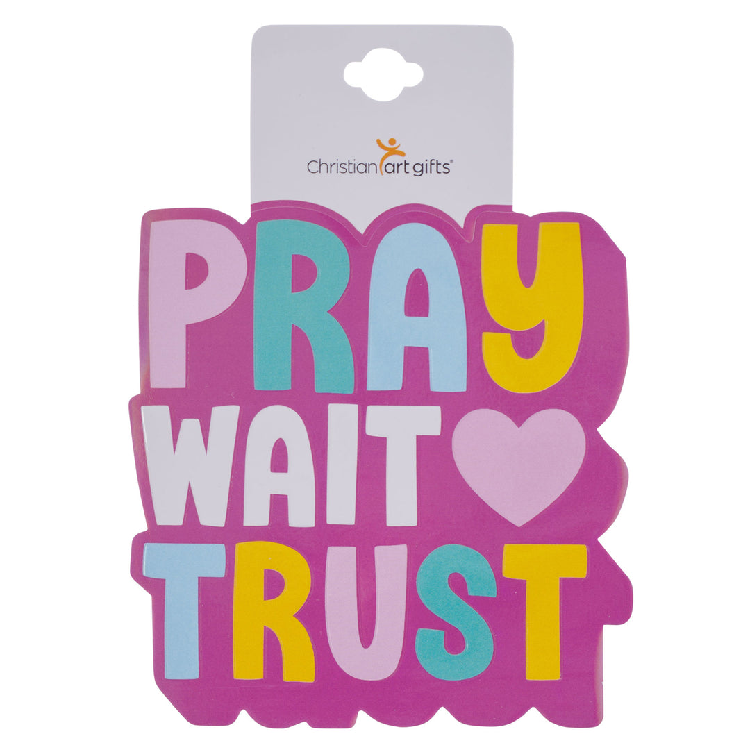 Pray Wait Trust Sticker