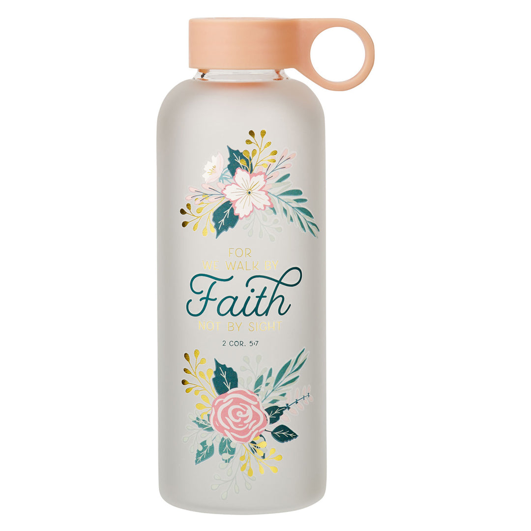 For We Walk by Faith Not by Sight Frosted Glass Water Bottle