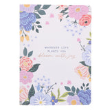 Wherever Life Plants You Bloom with Joy Notebook