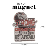 Be Strong and Courageous, Do Not Be Afraid Magnet