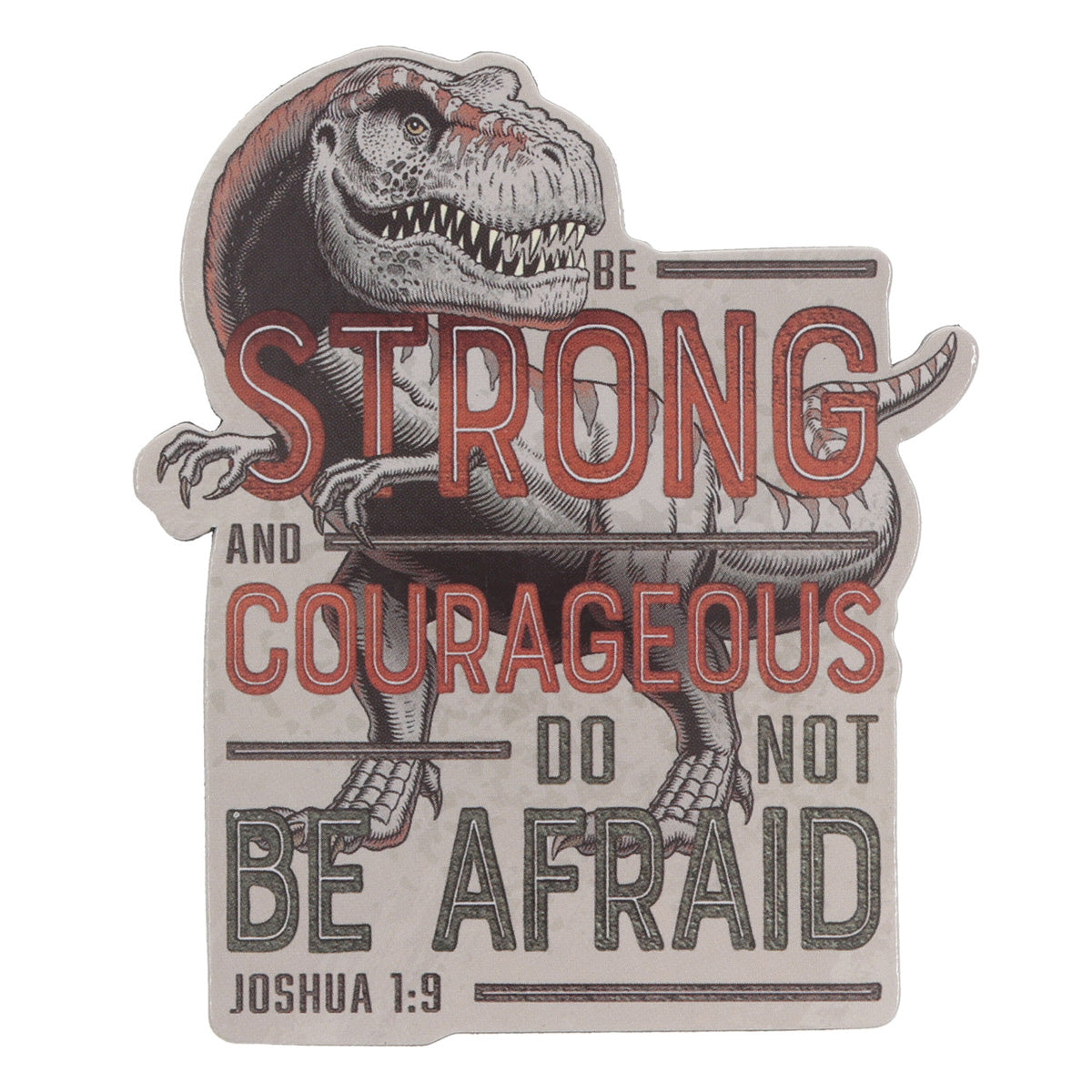 Be Strong and Courageous, Do Not Be Afraid Magnet