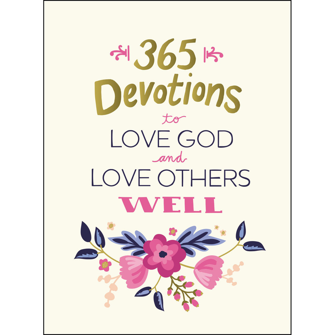 365 Devotions To Love God And Love Others Well (Hardcover)