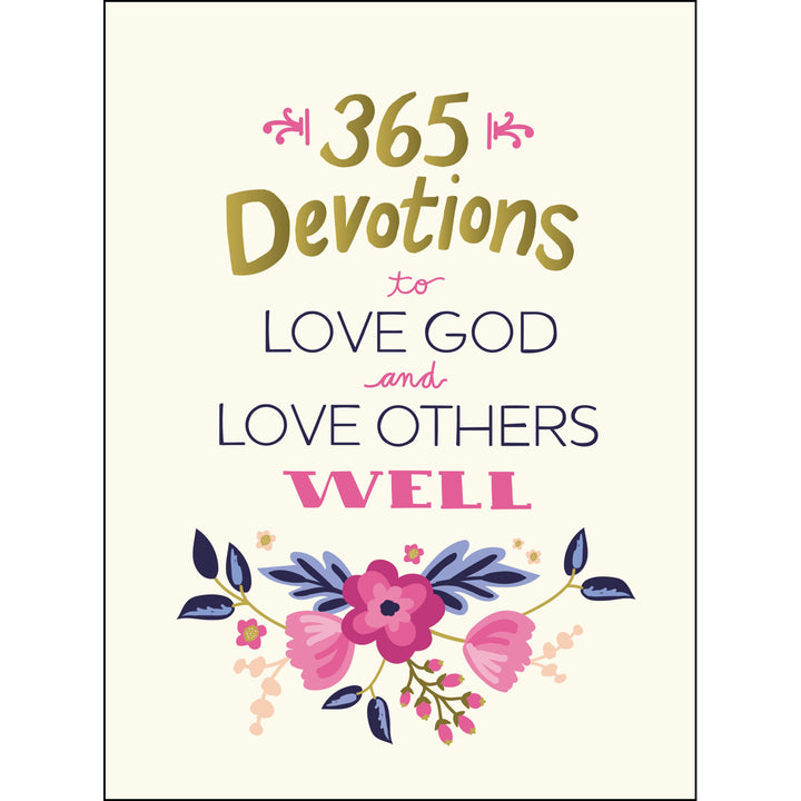 365 Devotions To Love God And Love Others Well (Hardcover)