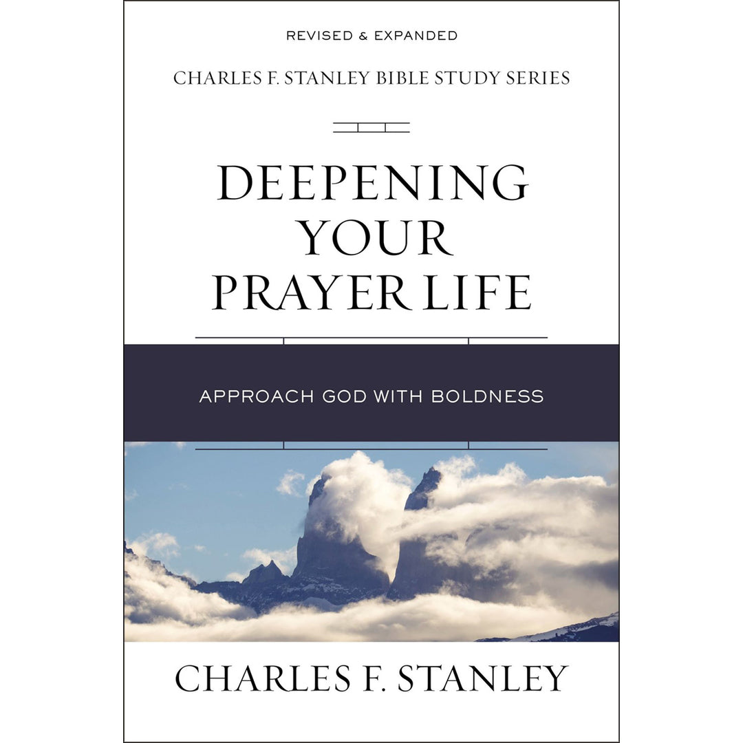 Deepening Your Prayer Life: Approach God With Boldness (Paperback)