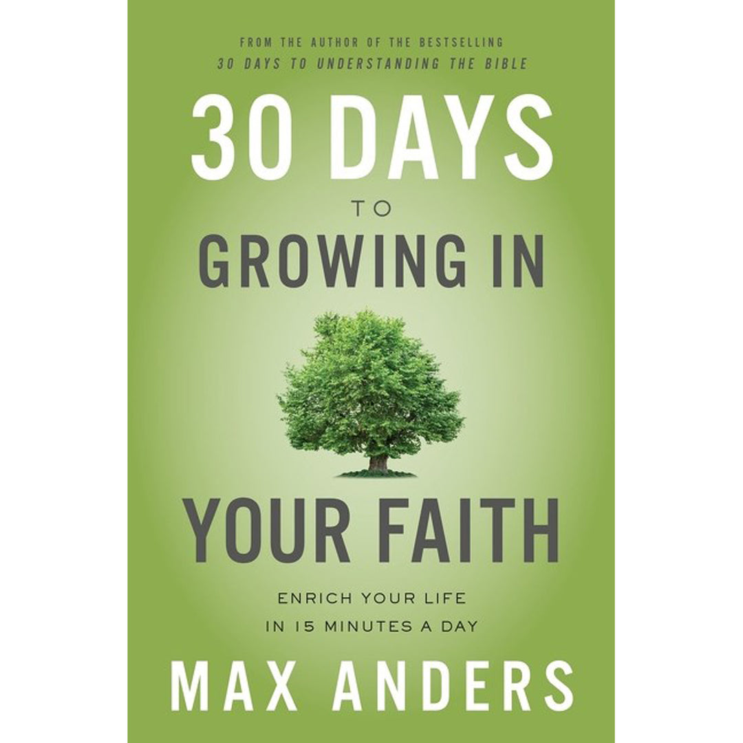 30 Days To Growing In Your Faith: Enrich Your Life In 15 Minutes A Day (Paperback)
