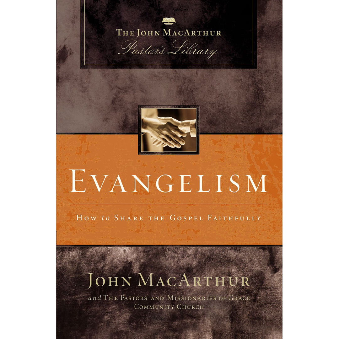 Evangelism: How To Share The Gospel Faithfully (MacArthur Pastor's Library)(Paperback)