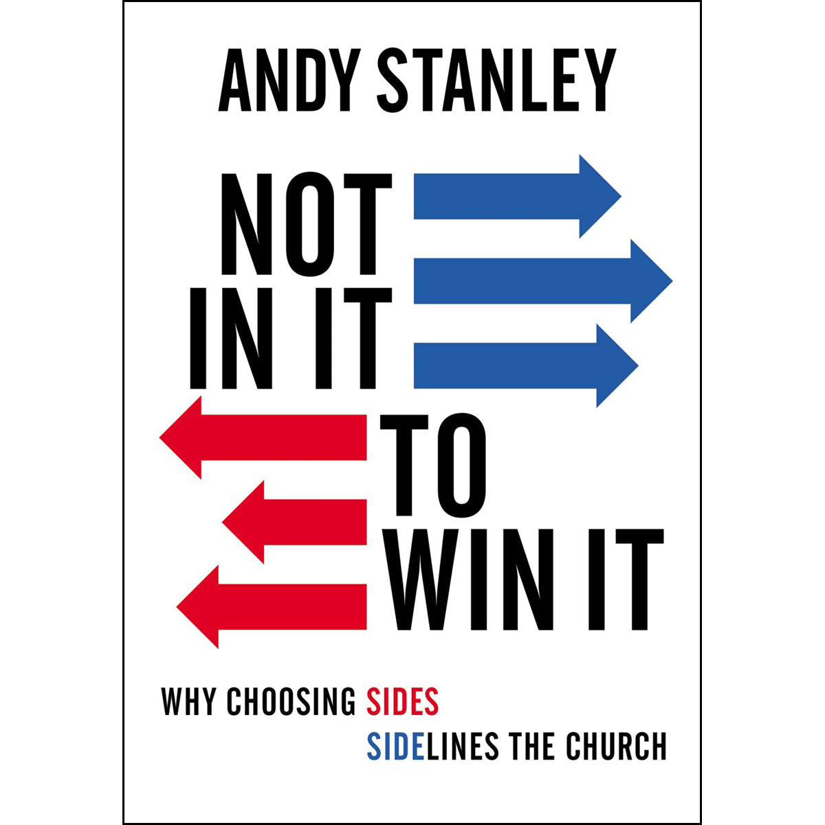 Not In It To Win It: Why Choosing Sides Sidelines The Church (Paperback)