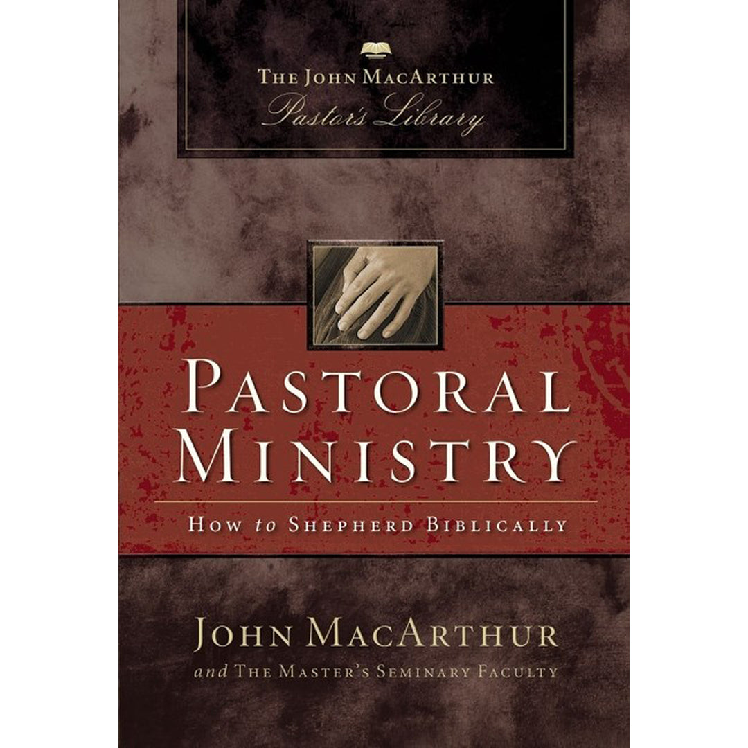 Pastoral Ministry: How To Shepherd Biblically (MacArthur Pastor's Library)(Paperback)