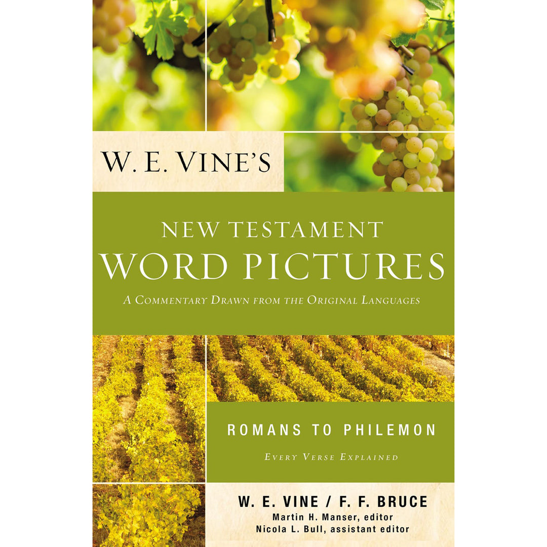 W. E. Vine's New Testament Word Pictures: Romans To Philemon Commentary (Paperback)