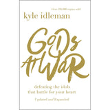 Gods At War: Defeating The Idols That Battle For Your Heart (Paperback)