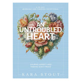 An Untroubled Heart: Calming Anxiety and Finding God's Peace a 30-Day Devotional (Hardcover)