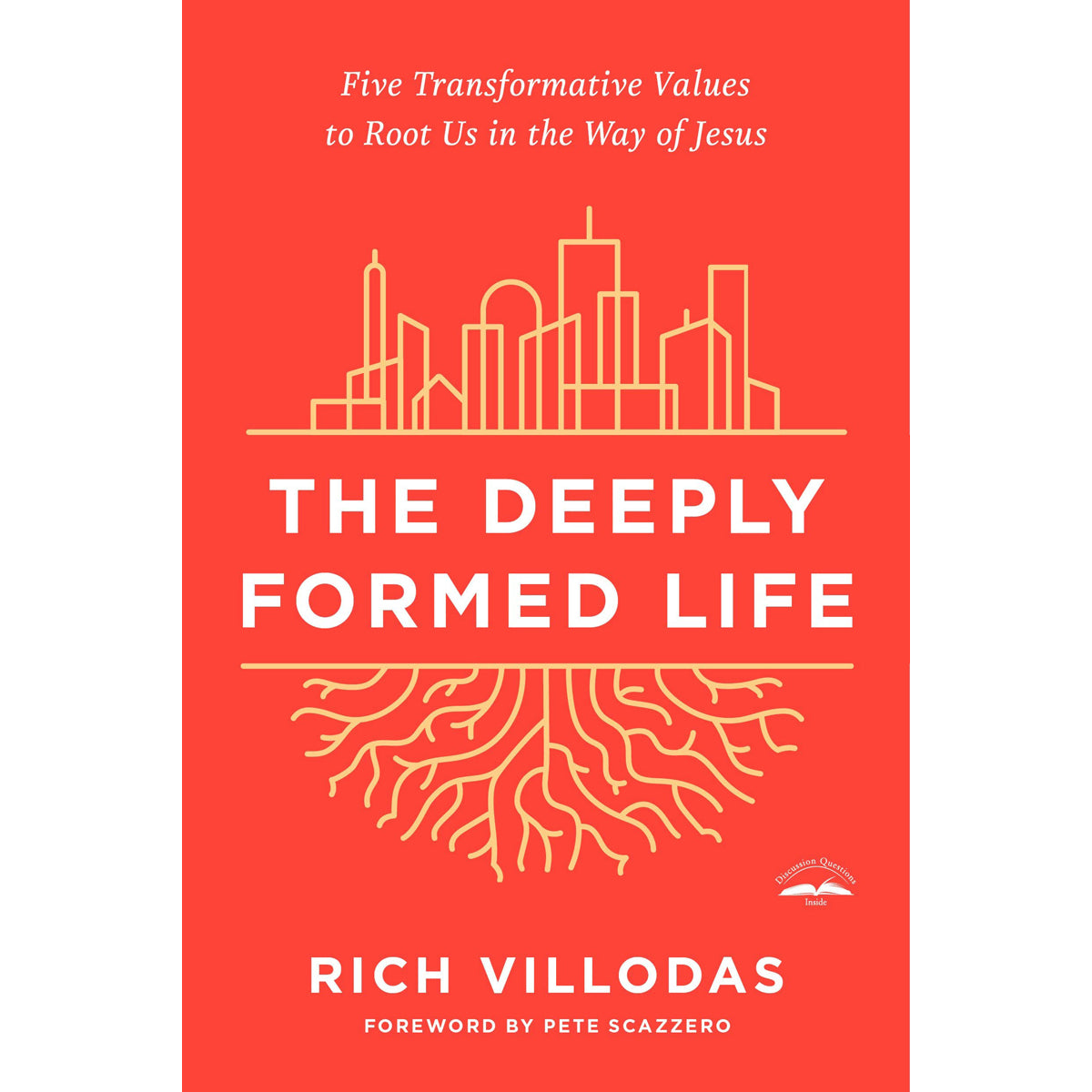 The Deeply Formed Life: Five Transformative Values To Root Us In The Way Of Jesus (Paperback)