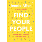 Find Your People: Building Deep Community In A Lonely World (Hardcover)