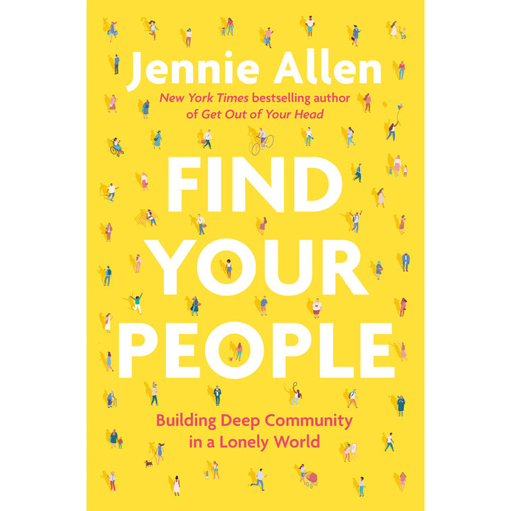 Find Your People: Building Deep Community In A Lonely World (Hardcover)