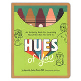 Hues Of You: An Activity Book For Learning About The Skin You Are In (Paperback)