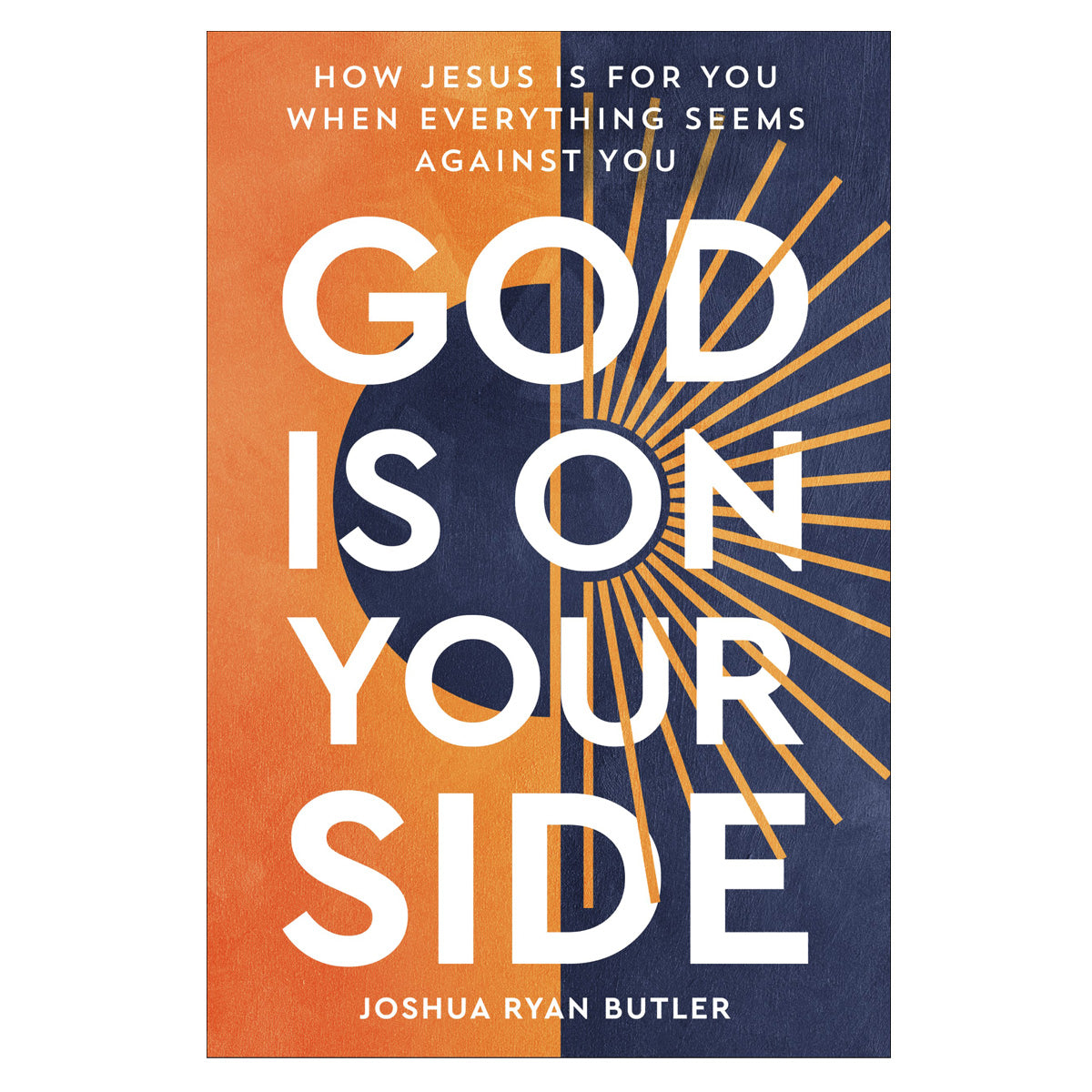 God Is on Your Side: How Jesus Is for You When Everything Seems Against You (Paperback)