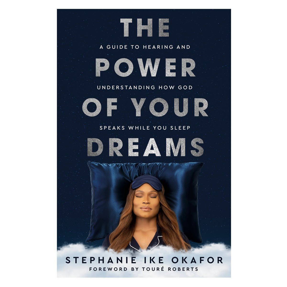 The Power of Your Dreams: A Guide to Hearing and Understanding How God Speaks PB