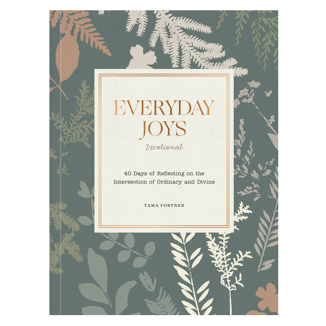 Everyday Joys Devotional: 40 Days of Reflecting on the Intersection of Ordinary & Divine PB