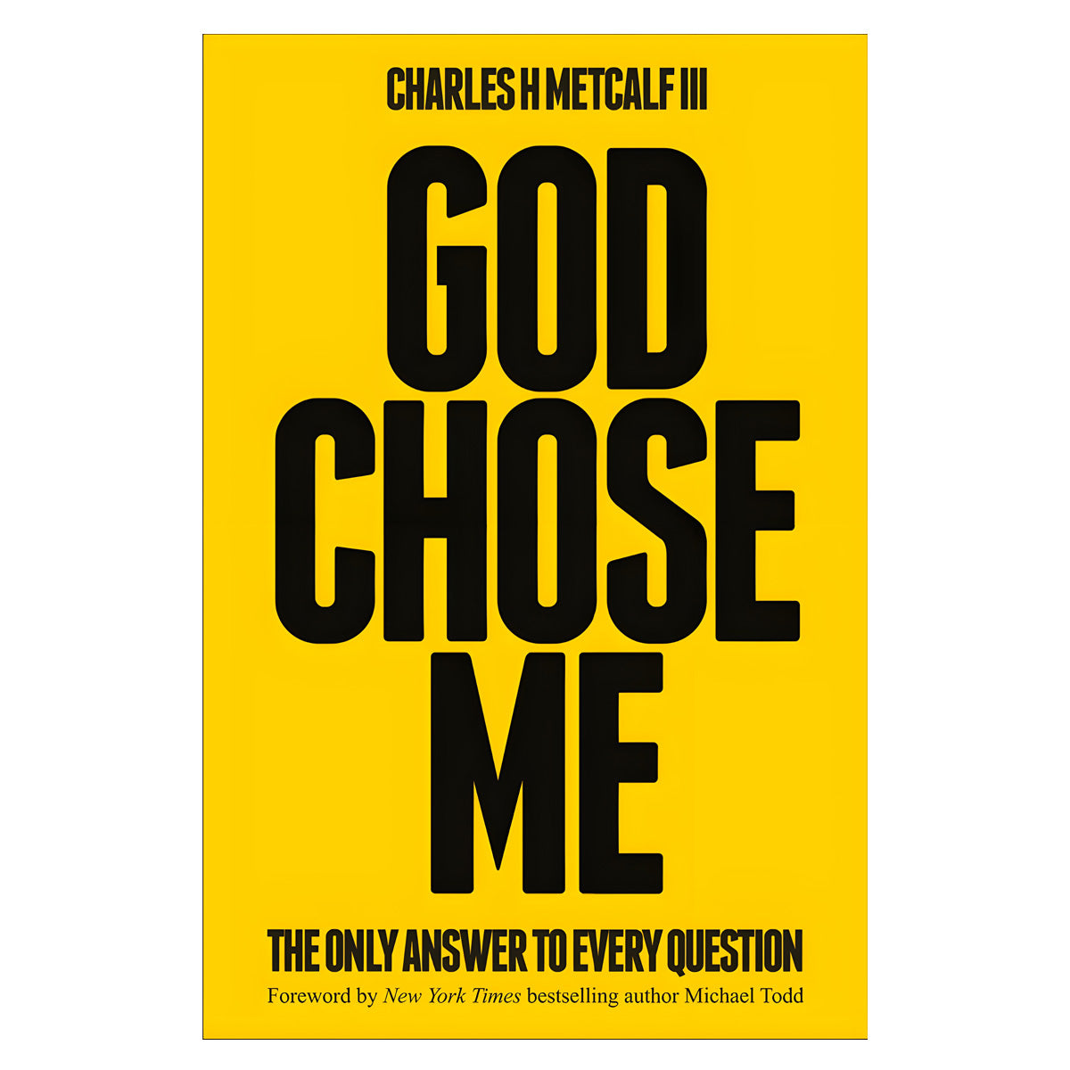 God Chose Me: The Only Answer to Every Question (Hardcover)
