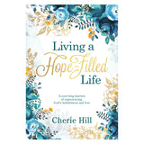 Living A Hope-Filled Life: A Year-Long Journey Of Experiencing God's Faithfulness PB