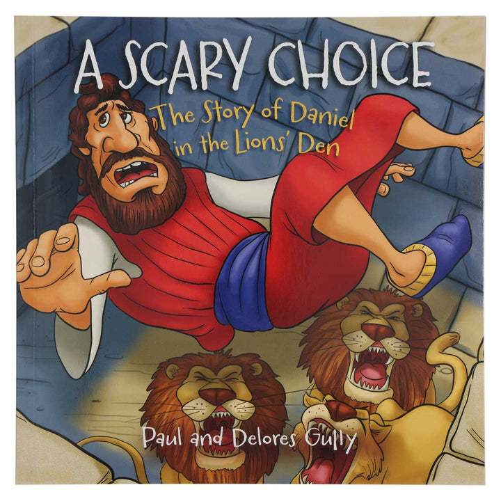 A Scary Choice: The Story of Daniel in the Lion's Den (Paperback)