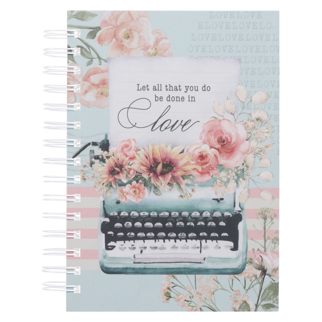 Let All That You Do Be Done in Love Hardcover Wirebound Journal