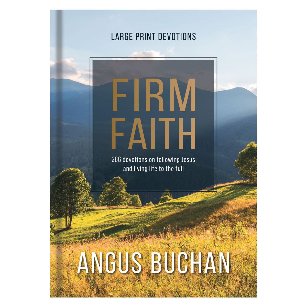 Firm Faith Large Print: 366 Devotions on Following Jesus and Living Life to the Full HC