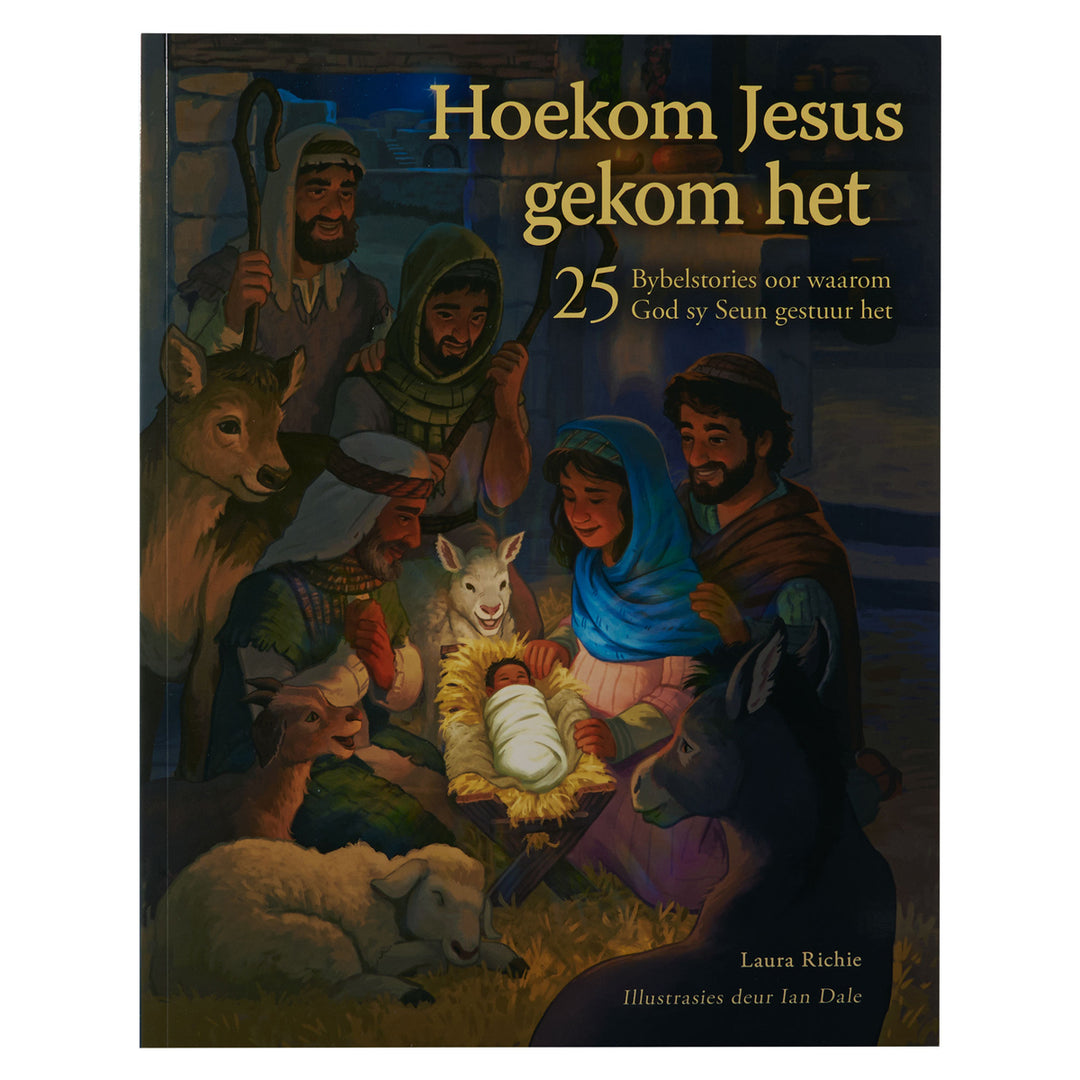 Hoekom Jesus Gekom Het: 25 Bybelstories Oor Waarom God Sy Seun Gestuur Het (Sagteband)