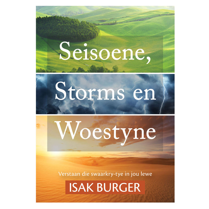 Seisoene Storms en Woestyne: Verstaand die Swaarkry-tye in jou Lewe (Sagteband)